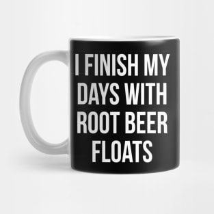 I Finish My Days With Root Beer Floats Ice Cream Dessert Mug